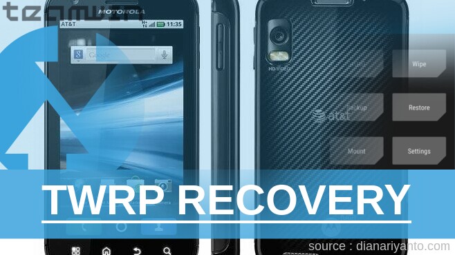 Pasang TWRP Motorola MB860 Atrix 4G Paling Simpel