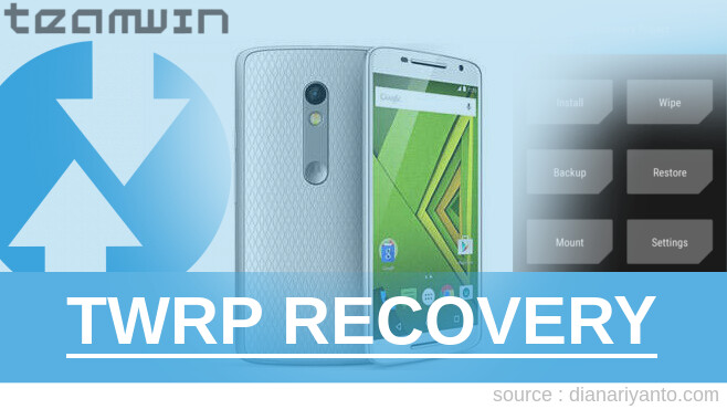 Install TWRP Motorola Moto X Play Tanpa Unlock Bootloader