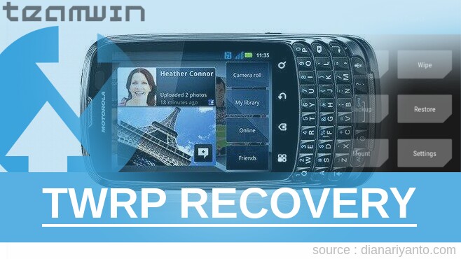 Download TWRP Motorola XT603 Admiral Tanpa Komputer