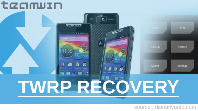 Cara Pasang TWRP Motorola XT918 RAZR D1 Paling Simpel